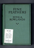 Fine Feathers by Effie Adelaide Rowlands (First Edition) Ward File Copy