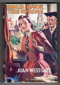 Hold Back the Spring by Joan Westgate (First Edition) Ward Lock File Copy