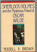 Sherlock Holmes and the Mysterious Friend of Oscar Wilde by Russell A. Brown ...