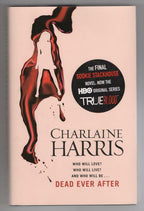 Dead Ever After by Charlaine Harris (First UK Edition, File Copy, Signed