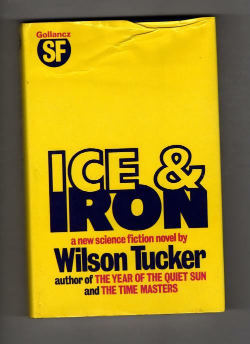 Ice & Iron by Wilson Tucker (First UK Edition) Gollancz SF File Copy