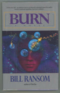 Burn by Bill Ransom (First Edition)