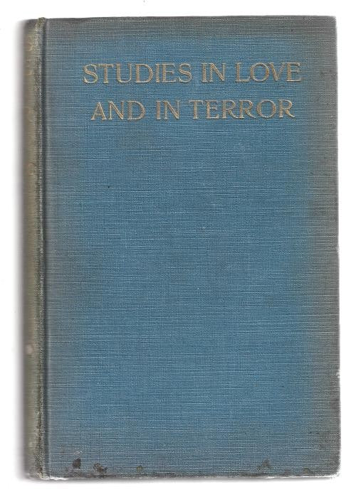 Studies In Love and in Terror by Mrs. Belloc Lowndes (First Edition)