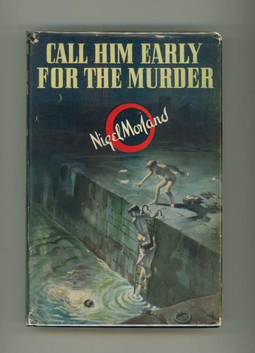Call Him Early for the Murder by Nigel Morland (First Edition)