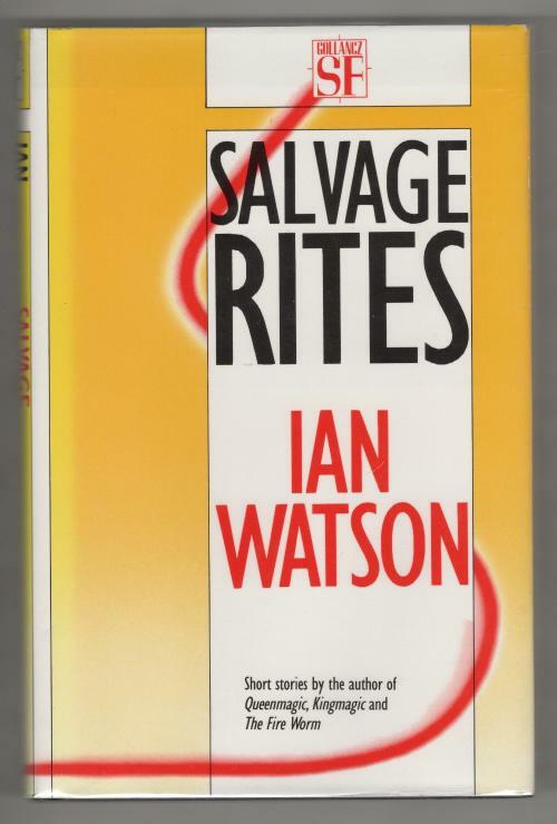 Salvage Rites by Ian Watson (First UK Edition) Gollancz SF File Copy