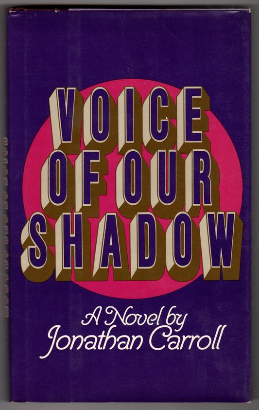 Voice of Our Shadow by Jonathan Carroll (Signed, First edition)- High Grade