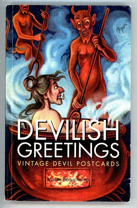 Devilish Greetings: Vintage Devil Postcards by Monte Beauchamp 1st ed thus