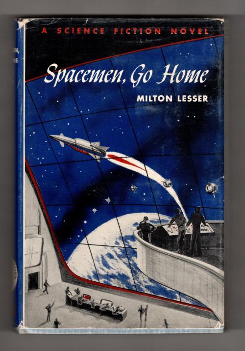 Spacemen, Go Home by Milton Lesser (First Edition)