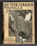 In the Green Jungle by Lieut-Colonel Gordon Casserly (First Edition)