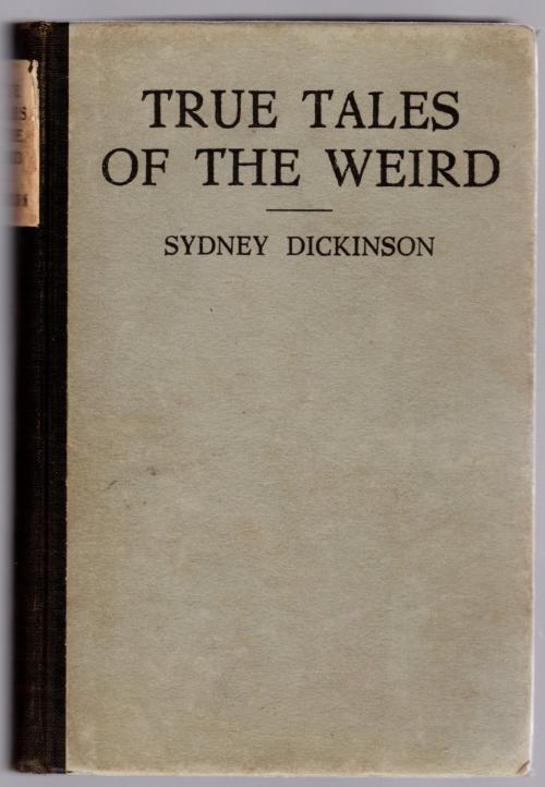 True Tales of the Weird by Sidney Dickinson (First Edition)