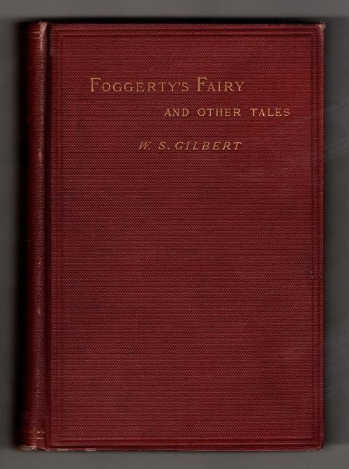 Foggerty's Fairy: And Other Tales by W.S. Gilbert (First Edition)