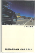 The Marriage of Sticks by Jonathan Carroll (First Edition)