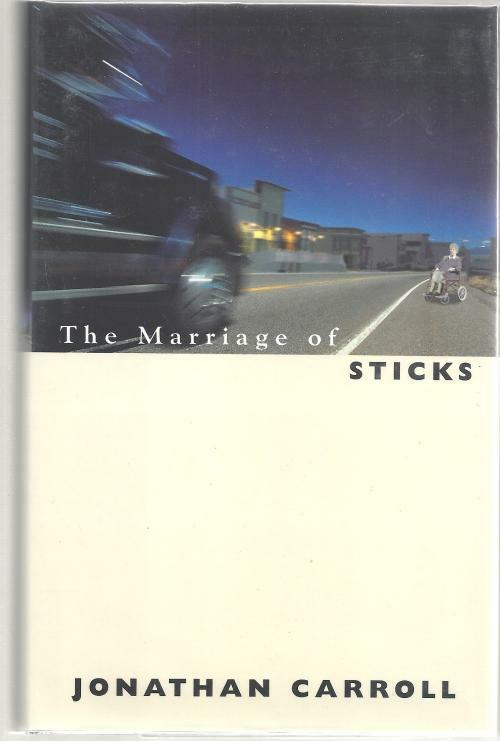 The Marriage of Sticks by Jonathan Carroll (First Edition)