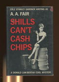 Shills Can't Cash Chips by A. A. Fair; Erle Stanley Gardner  (First Edition)