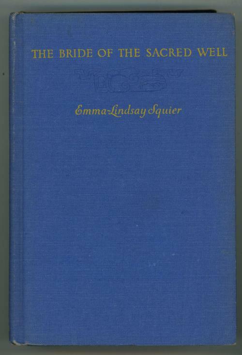 The Bride of the Sacred Well by Emma-Lindsay Squier (First Edition)