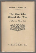 The Man Who Mislaid the War: A Play in Three Acts by Sydney Horler Penzler Copy