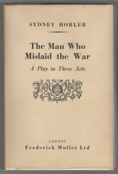 The Man Who Mislaid the War: A Play in Three Acts by Sydney Horler Penzler Copy