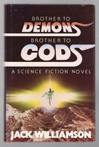 Brother to Demons, Brother to Gods by Jack Williamson (First Edition) Signed
