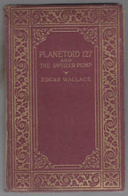 Planetoid 127 and the Sweizer Pump by Edgar Wallace (First Edition)