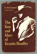 The Gun and Glory of Granite Hendley by Ned Conquest Signed, First- High Grade