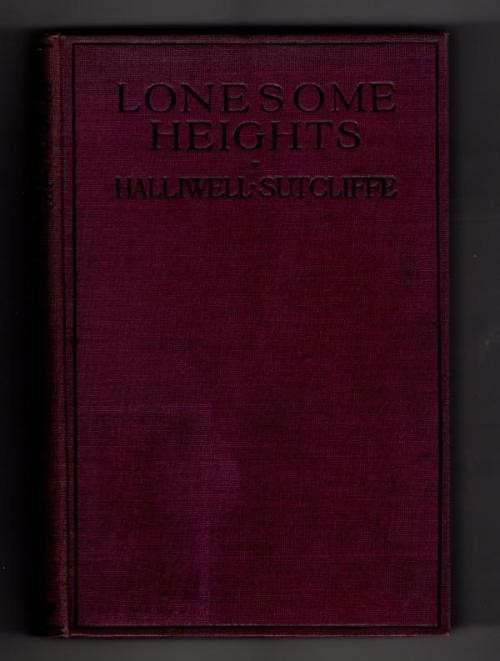 Lonesome Heights by Halliwell Sutcliffe (First Edition) Ward File Copy