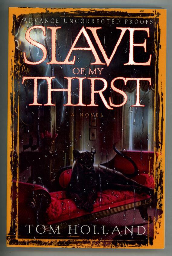 Slave of My Thirst by Tom Holland Advanced Reading Copy. (SOFTCOVER)- High Grade