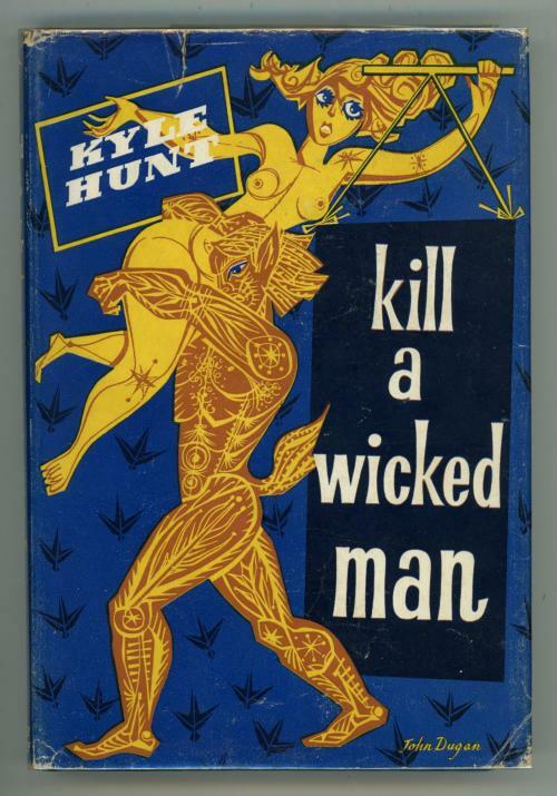 Kill a Wicked Man by Kyle Hunt (First UK Edition)