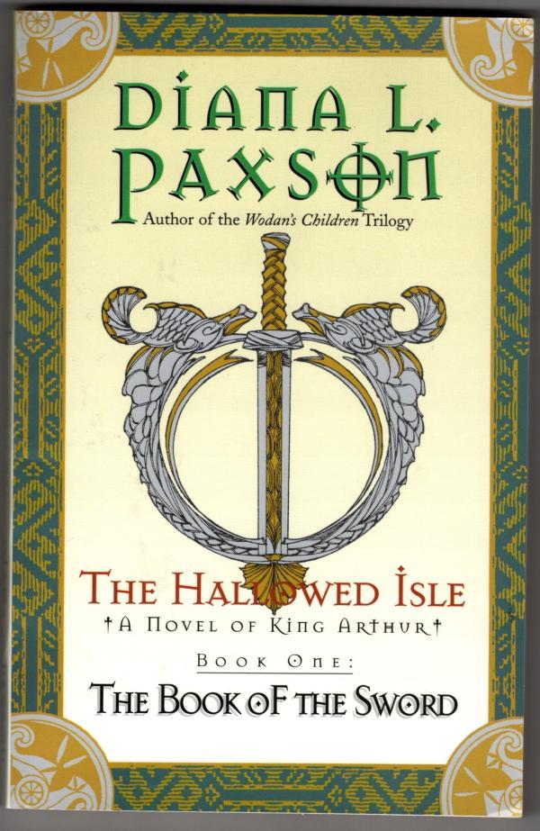 The Hallowed Isle: Book One: The Book of the Sword by Diana L. Paxson (1st Ed)