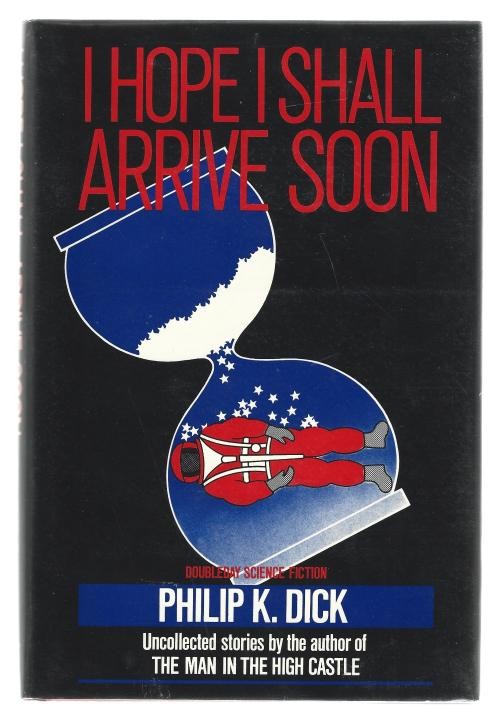 I Hope I Shall Arrive Soon by Philip K. Dick (First Edition)