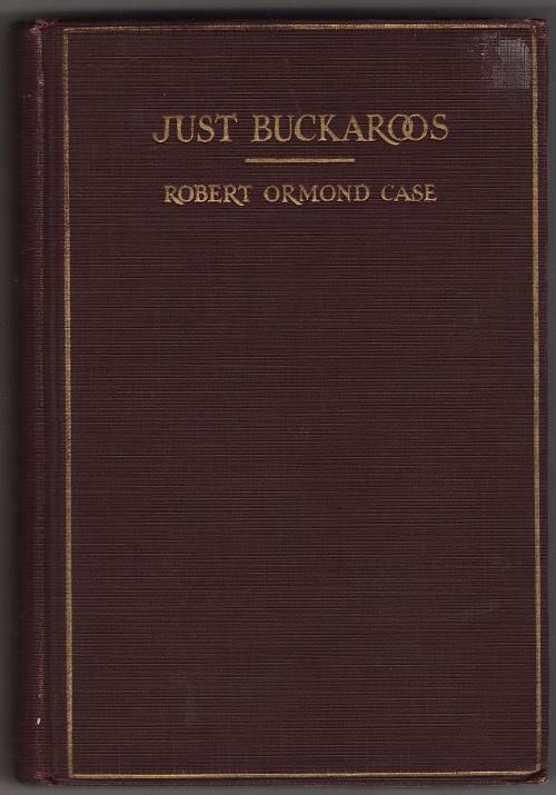 Just Buckaroos by Robert Ormond Case (First Edition)