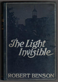 The Light Invisible by Robert Hugh Benson (First Edition)