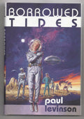 Borrowed Tides by Paul Levinson (First Edition)