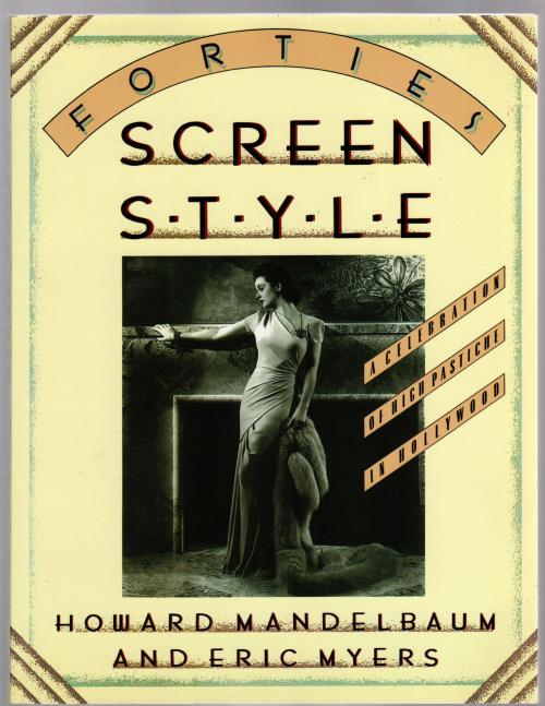 Forties Screen Style: A Celebration of High Pastiche in Hollywood