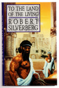 To the Land of the Living by Robert Silverberg (First UK Edition) File Copy