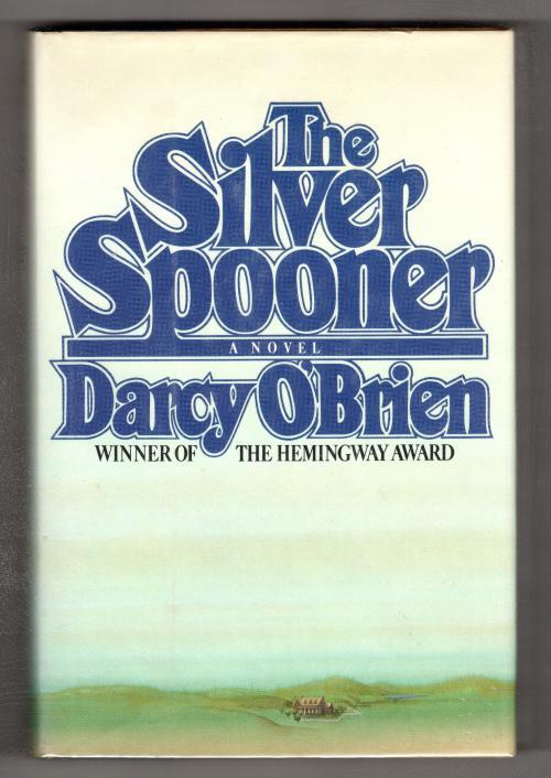 The Silver Spooner by Darcy O'Brien (First Edition) Signed