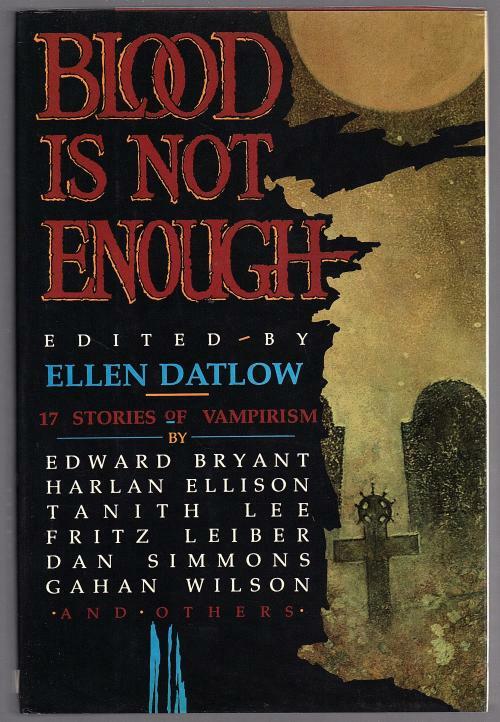 Blood is Not Enough: 17 Stories of Vampirism by Ellen Datlow (Editor)