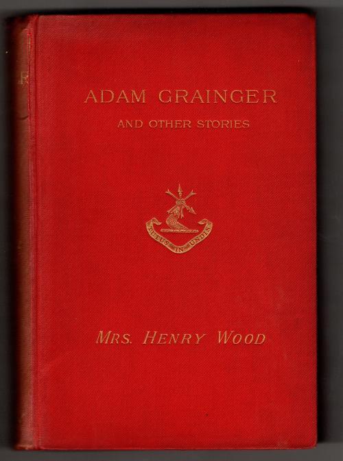 Adam Grainger, And Other Stories by Mrs. Henry Wood (New Edition)