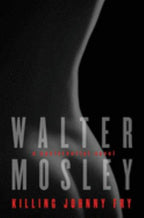 Killing Johnny Fry by Walter Mosley (First U.S. Edition)