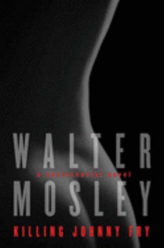Killing Johnny Fry by Walter Mosley (First U.S. Edition)