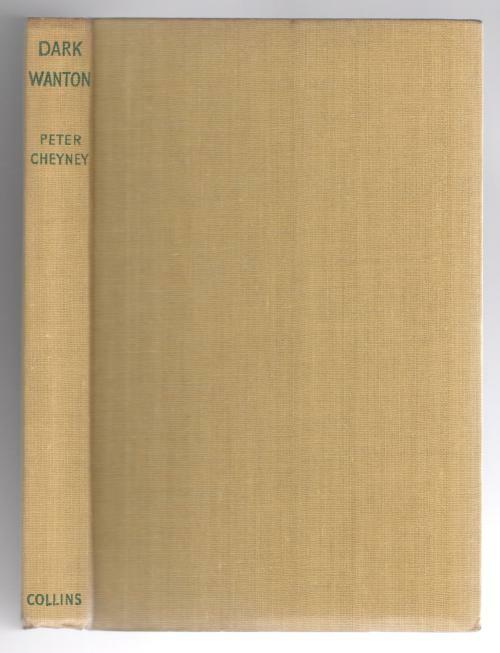 Dark Wanton by Peter Cheyney (True First Edition)