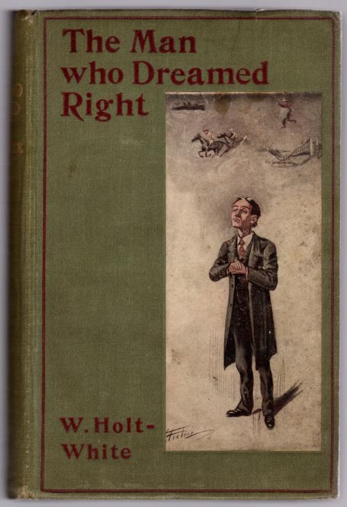 The Man Who Dreamed Right by W. Holt White (Colonial Edition)