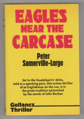 Eagles Near the Carcase by Peter Somerville-Large (First Edition) File Copy