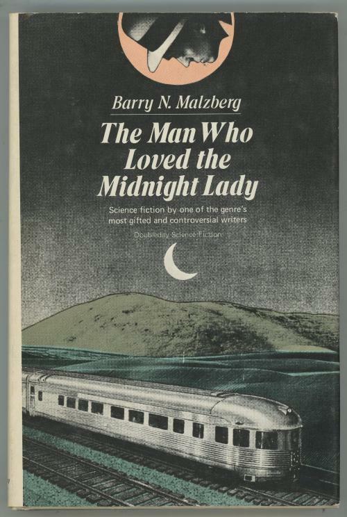 The Man who Loved the Midnight Lady by Barry N. Malzberg (1st Ed)