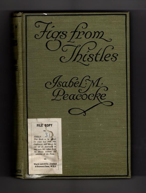 Figs From Thistles by Isabel Maud Peacocke (First Edition) Ward Lock File Copy