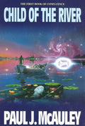Child of the River by Paul J. McAuley (First UK Edition)