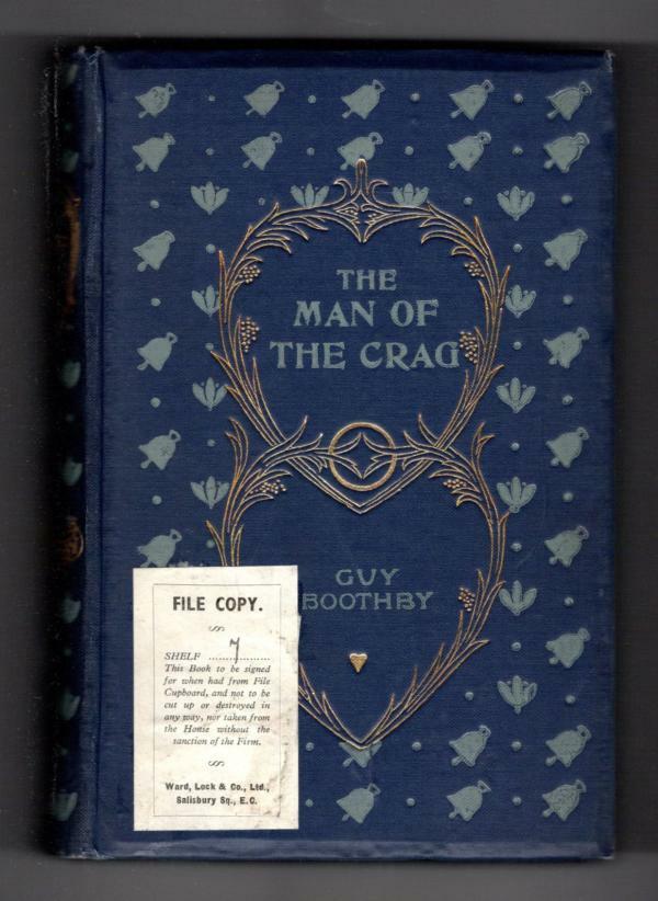The Man of the Crag by Guy Boothby (Hubin Listed) Ward File Copy