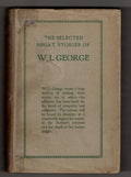 The Selected Short Stories of W.L. George (First Edition)
