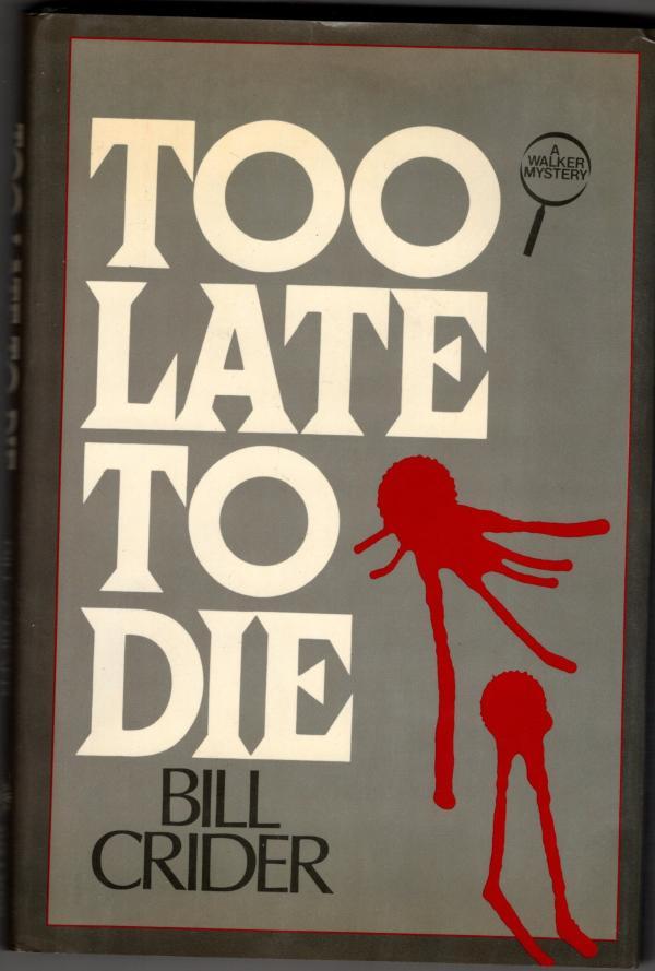 Too Late to Die by Bill Crider (First U.S. Edition)