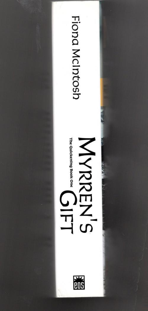 Myrren's Gift The Quickening Book One by Fiona McIntosh (Proof)