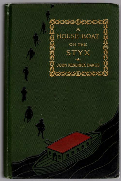 A House Boat on the Styx by John Kendrick Bangs (Early Edition)